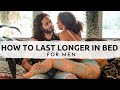 5 Ways to Last Longer in Bed For Men | Learn to CONTROL your EJACULATION!