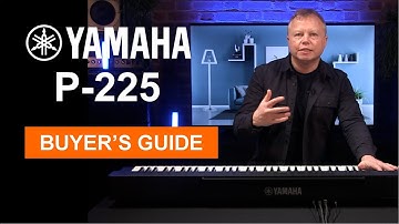Yamaha P225 Digital Piano Buyers Guide - Lots Of Playing Demos!
