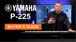 Yamaha P225 Digital Piano Buyers Guide  Lots Of Playing Demos!