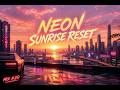 Neon Sunrise Reset 🌅 | Melodic House &amp; Chill Electronic Mix to Start Fresh