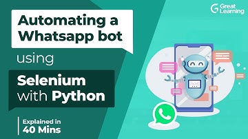 Automating a WhatsApp bot using Selenium with Python | Python Projects | Great Learning