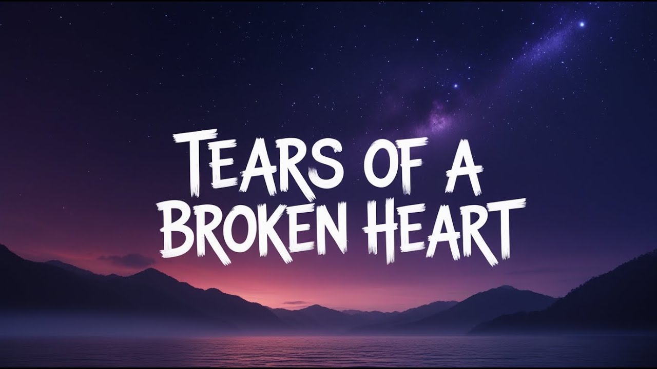 Tears Of A Broken Heart | Emotional Sad Love Song Lyrics