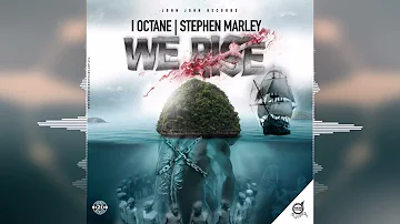 I-Octane & Stephen Marley - We Rise [John John Records] Release 2023