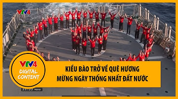 Kiều bào trở về quê hương mừng ngày thống nhất đất nước | VTV4