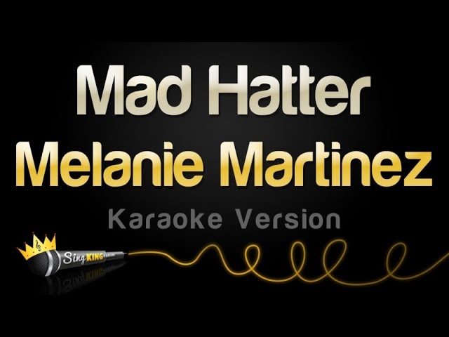 Melanie Martinez - Mad Hatter (Karaoke Version)