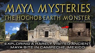 Maya Mysteries | The Hochob Earth Monster | Ancient Mexico Exploration | Megalithomania