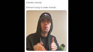 Eminem trying to make friends