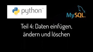 Python-MySQL: Teil 4 "Daten einfügen, ändern und löschen"