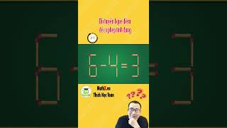 Bài toán que diêm | Toán học tư duy rèn luyện IQ 6 #mathx #thửtháchIQ #toanthayhieu