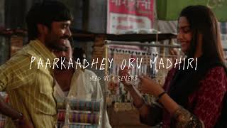 Paarkaadhey Oru Madhiri - sped up + reverb (From 