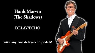 HANK MARVIN The Shadows Echo Delay: How To Get Using Two Any Delay Effect pedals chords