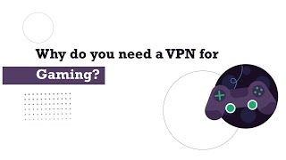Why do you need a Gaming VPN? | PureVPN | image