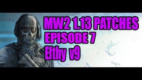 Mw2 1.13 Patches - Episode 7 [Efthy