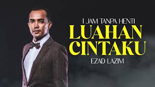 1 JAM Nonstop I Luahan Cintaku | Ezad Lazim |  LAGU Jiwang - SLOW Jiwang MALAYSIA