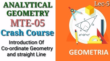 MTE 5 | Analytical Geometry | Intro Of Co-ordinate Geometry & Straight Line | Crash Course | Lec#5