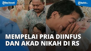Kisah Pilu di Balik Video Pengantin Pria Pakai Infus saat Nikah, Terpaksa Gelar Akad di Rumah Sakit
