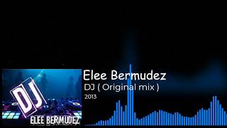 Elee Bermudez - DJ 2013