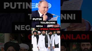 Putin Tolibonni Nega Oziga Tanlaganini Aytdi