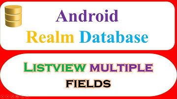 Android Realm Database Ep.06 : ListView Multiple Fields - Write,Read,AutoRefresh