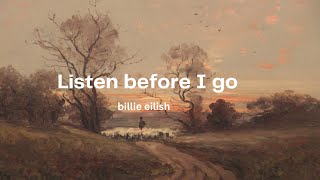 Listen Before I go - billie eilish