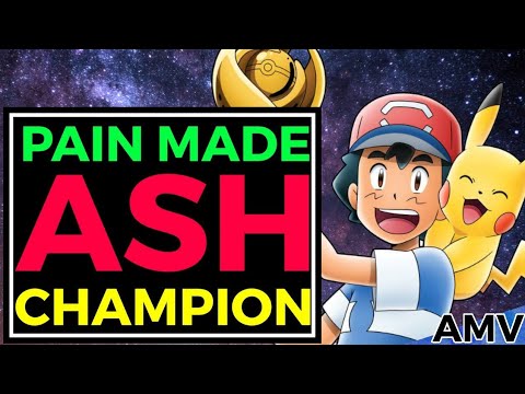 Pain made ash a champion - AMV