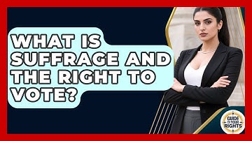 What Is Suffrage And The Right To Vote? - Guide To Your Rights