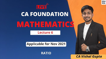 CA Foundation 1 june batch Maths Lec 6 by CA Vishal Gupta | RATIOS