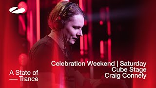 Craig Connelly live at A State of Trance Celebration Weekend (Saturday | Cube Stage) [Audio]