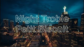 Night Trouble - Petit Biscuit (Lyrics)