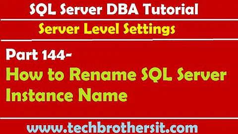 SQL Server DBA Tutorial 144-How to Rename SQL Server Instance Name