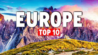 Wonders of Europe: Top 10 Must-Visit Destinations
