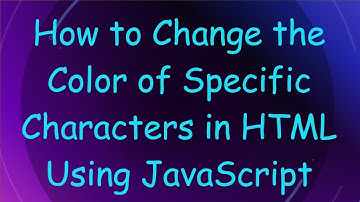 How to Change the Color of Specific Characters in HTML Using JavaScript