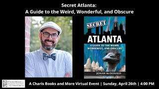 Secret Atlanta: A Guide to the Weird, Wonderful and Obscure with Jonah McDonald