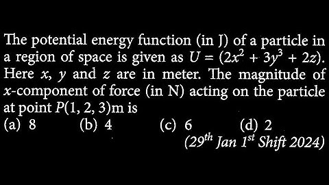The potential energy function (in J) of a particle in a region of space is given as U   DTS 12 Q3