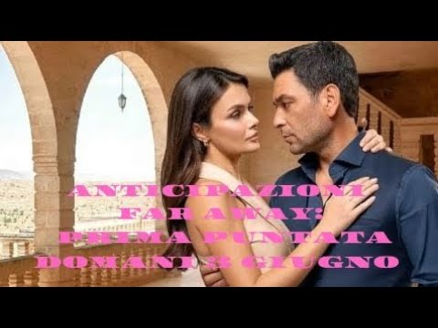 Video NOVITA': FAR AWAY ANTICIPAZIONI 3 GIUGNO Il Desiderio Segreto di Boran e l'Inferno di Alya a Mardin!