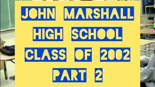 John Marshall High School - Class of 2002 Part 2