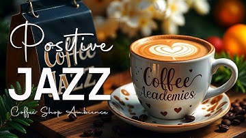 Positive Jazz Music ☕ Bossa Nova instrumental for Relaxing, Holiday and Happy Moods