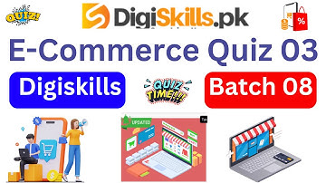 E-Commerce Management Quiz 3 Batch 8|e commerce quiz 3 batch 8|Digiskills DSTP 2.0 Muhammad Abbas