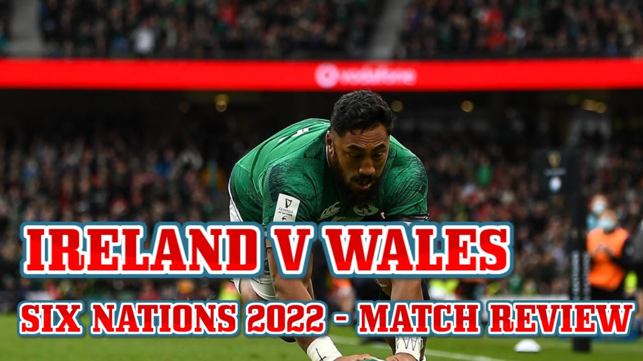 Ireland v Wales:- Six Nations 2022 Match Review - YouTube