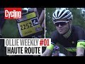 Haute Route Alps | Ollie Weekly #1 | Cycling Weekly