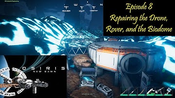 Osiris New Dawn Ep8 - Repairing the drone (useless), Rover (needs fuel), Biodome (needs appliances)