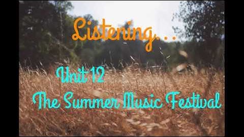 Listening Practice Through Dictation 1 ► Unit 12 - The Summer Music Festival