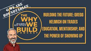 Building the Future: Gregg Helmich on Trades Education, Mentorship, and the Power of Showing Up