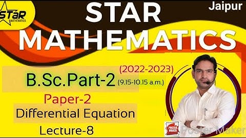 B.Sc.Part-2/lecture-8/paper-2 DIFFERENTIAL EQUATION(2022-2023)NEWBATCH START B.SC., M.SC.,IIT-JAM