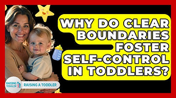 Why Do Clear Boundaries Foster Self-control In Toddlers? - Raising A Toddler