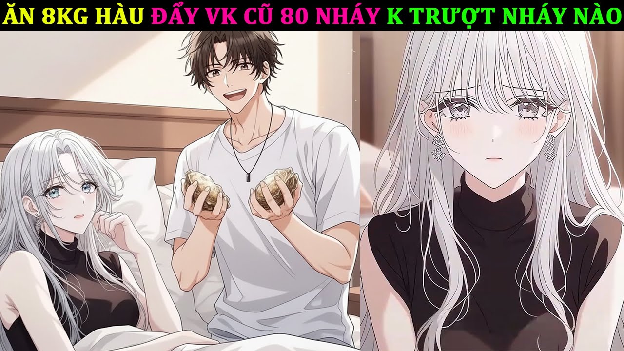 ĂN 8KG HÀU ĐẨY VK CŨ 80 NHÁY K TRƯỢT NHÁY NÀO