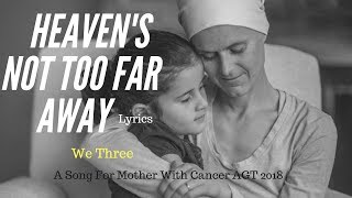 WE THREE - Heaven's Not Too Far Away( Lyrics) chords