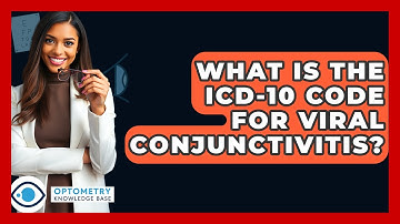 What Is The ICD-10 Code For Viral Conjunctivitis? - Optometry Knowledge Base