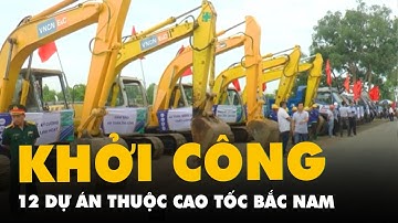 Đồng loạt khởi công 12 dự án thành phần xây dựng cao tốc Bắc - Nam phía Đông giai đoạn 2