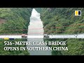 New glass bridge thrills visitors with walk over 526-metre (1,725ft) wide span in southern China